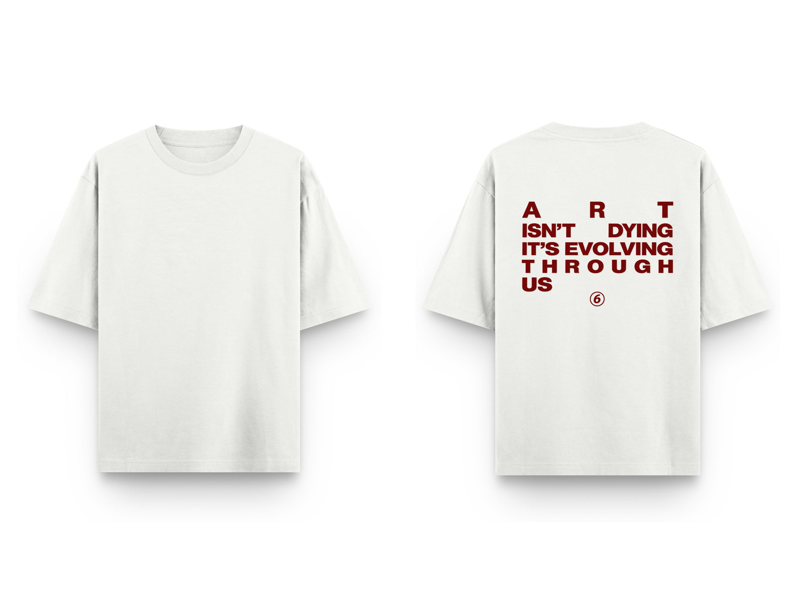 Off white oversized tee, front and back. Back reads ART ISN'T DYING IT'S EVOLVING THROUGH US in deep red