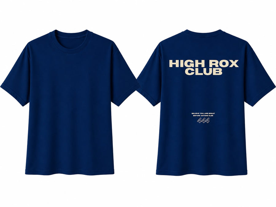 Navy oversized tee, front and back. Back reads HIGH ROX CLUB in cream with BELIEVE YOU ARE GREAT BEFORE ANYONE ELSE and 444