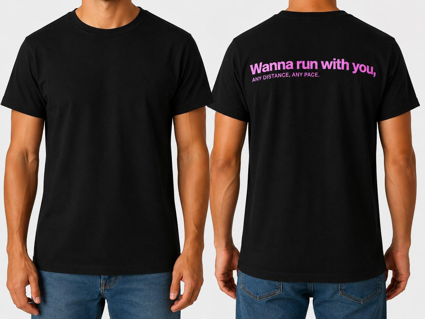 Black tee front and back, pink back graphic reading Wanna run with you, any distance, any pace