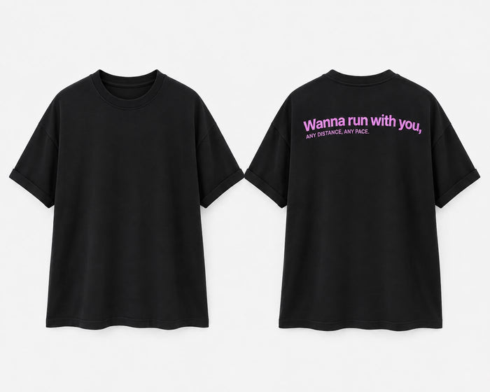 Black oversized tee, front and back. Back reads Wanna run with you, any distance, any pace in pink